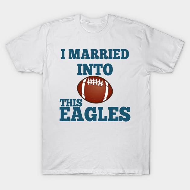 I Married Into This Eagles T-Shirt by Microart